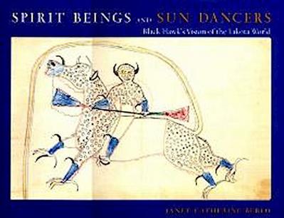 Spirit Beings and Sun Dancers: Black Hawk’s Vision of the Lakota World