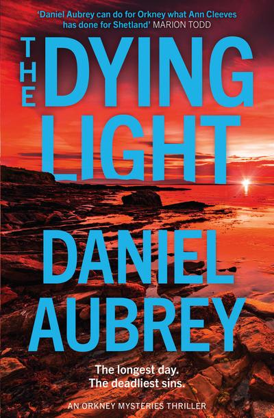 The Dying Light: From the bestselling author: a pulse-pounding, must-read new crime thriller of summer 2025, set in the atmospheric Scottish isles (Orkney Mysteries)