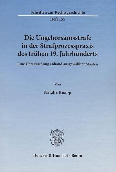 Die Ungehorsamsstrafe in der Strafprozesspraxis des frühen 19. Jahrhunderts