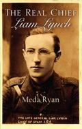 Liam Lynch-The Real Chief : Irish Revolutionary