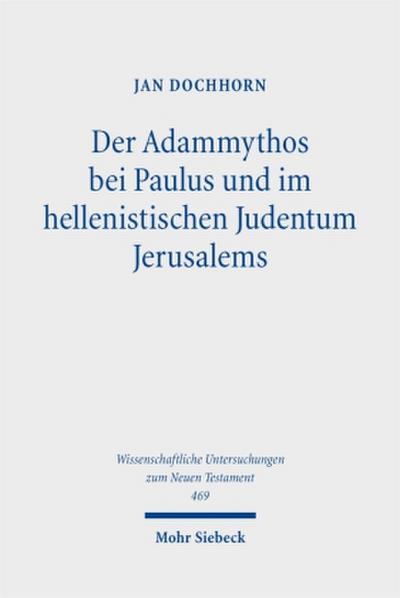 Der Adammythos bei Paulus und im hellenistischen Judentum Jerusalems