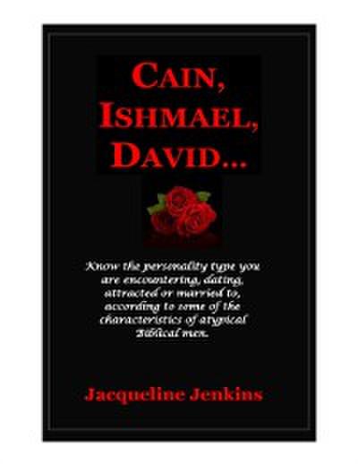 Cain, Ishmael, David...