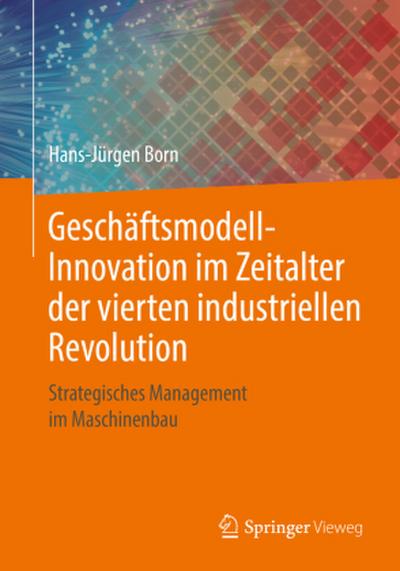 Geschäftsmodell-Innovation im Zeitalter der vierten industriellen Revolution