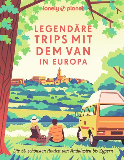 LONELY PLANET Bildband Legendäre Trips mit dem Van in Europa