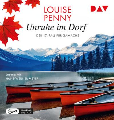 Unruhe im Dorf. Der 17. Fall für Gamache, 2 Audio-CD, 2 MP3