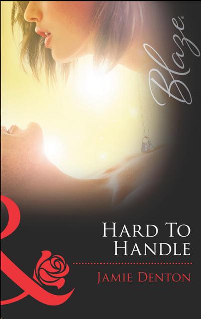 Hard To Handle (Mills & Boon Blaze) (Lock & Key, Book 1)