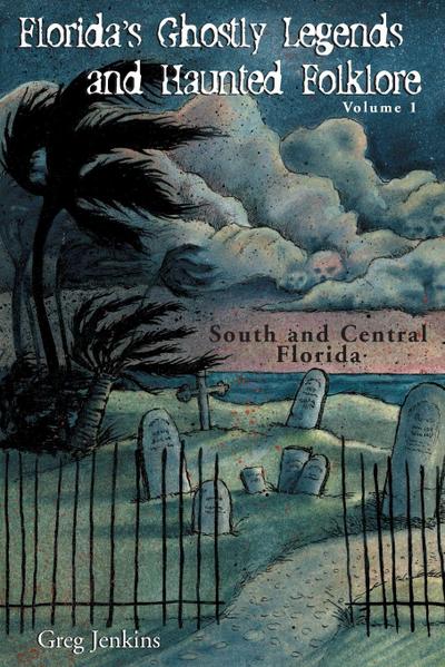 Florida’s Ghostly Legends and Haunted Folklore