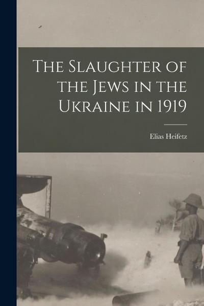 The Slaughter of the Jews in the Ukraine in 1919