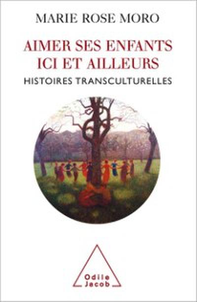 Aimer ses enfants ici et ailleurs