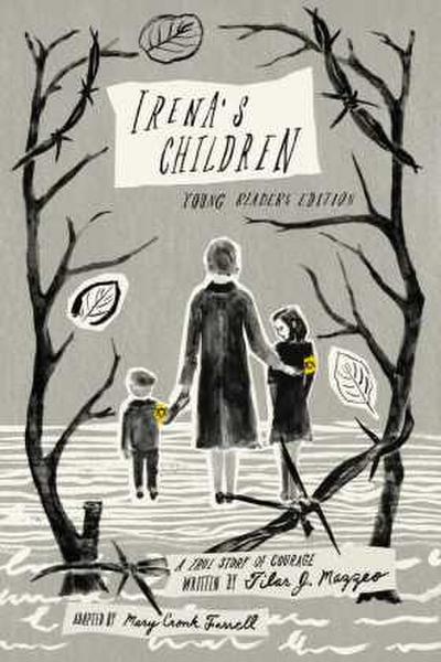 Irena’s Children: Young Readers Edition; A True Story of Courage