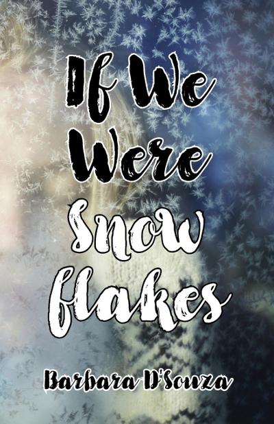 If We Were Snowflakes