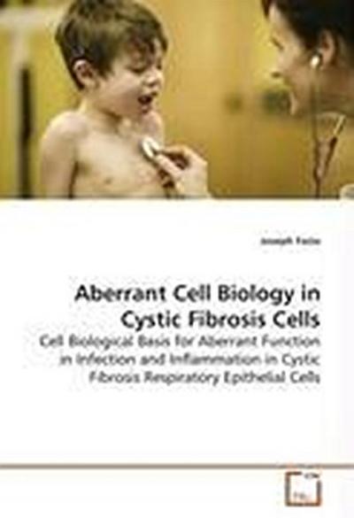 Aberrant Cell Biology in Cystic Fibrosis Cells