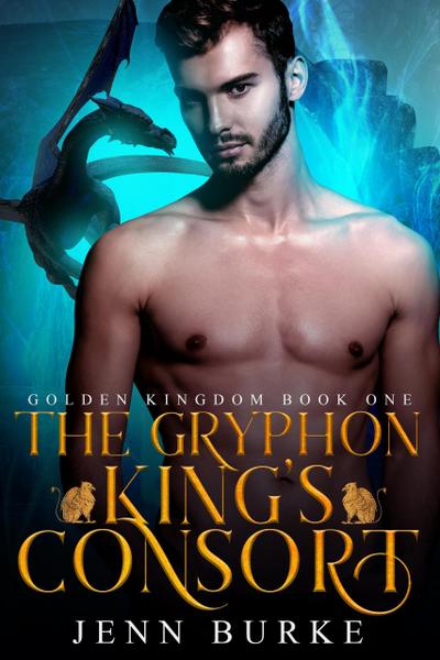 The Gryphon King’s Consort (The Golden Kingdom, #1)