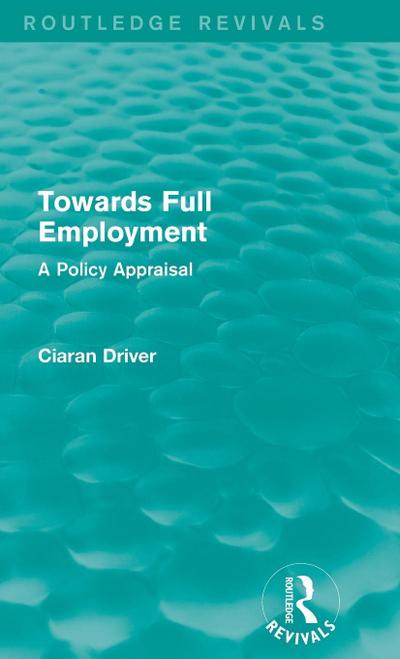 Towards Full Employment (Routledge Revivals)