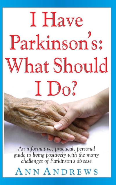 I Have Parkinson’s: What Should I Do?