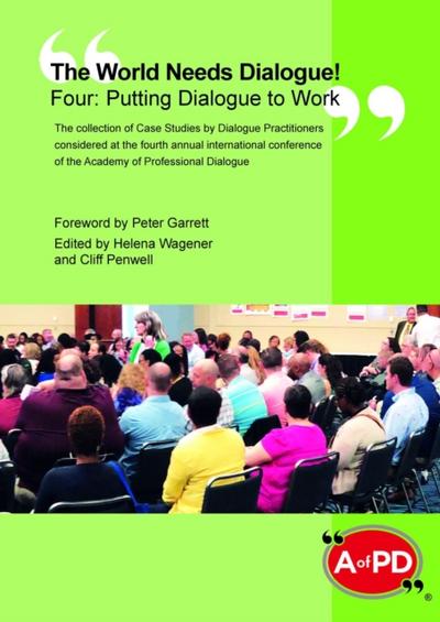 The World Needs Dialogue! Four--Putting Dialogue to Work