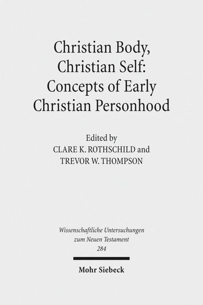 Christian Body, Christian Self: Concepts of Early Christian Personhood