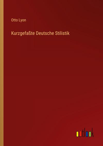 Kurzgefaßte Deutsche Stilistik