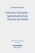 Politische Scholastik - Spätmittelalterliche Theorien der Politik