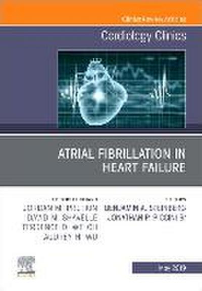 Atrial Fibrillation in Heart Failure, an Issue of Cardiology Clinics