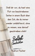 Stell dir vor, du hast eine Flut von beschriebenen Seiten in einem Buch über dein Ich, die du immer wieder umblätterst, ohne zu wissen, was darauf geschrieben steht