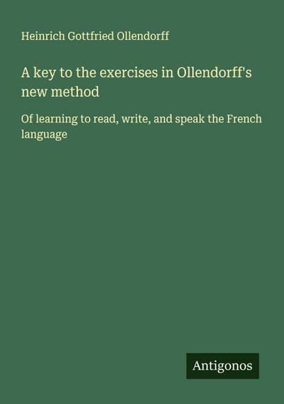 A key to the exercises in Ollendorff’s new method