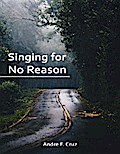 Singing for No Reason