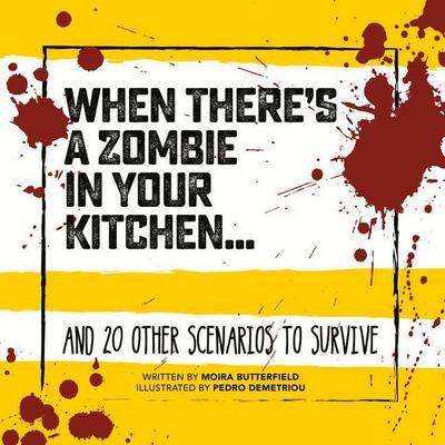 When There’s a Zombie in Your Kitchen . . .