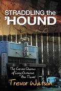 Straddling the ’Hound: The Curious Charms of Long-Distance Bus Travel
