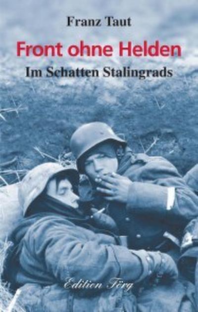 Front ohne Helden - Im Schatten Stalingrads