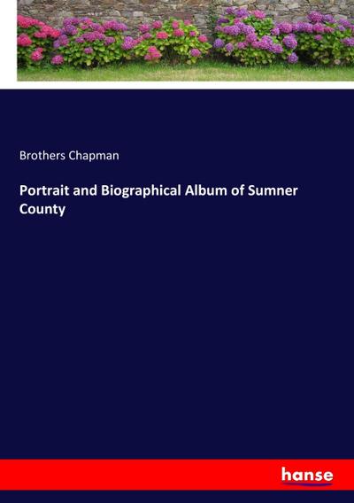 Portrait and Biographical Album of Sumner County