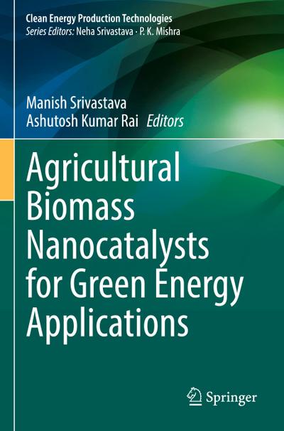 Agricultural Biomass Nanocatalysts for Green Energy Applications
