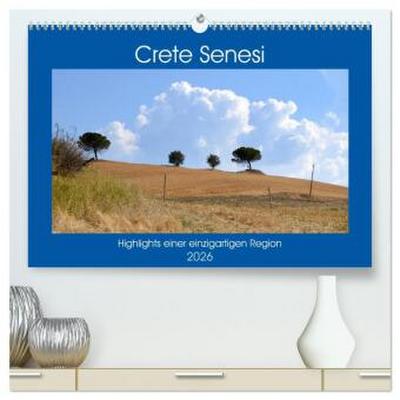 Crete Senesi - Highlights einer einzigartigen Region (hochwertiger Premium Wandkalender 2026 DIN A2 quer), Kunstdruck in Hochglanz