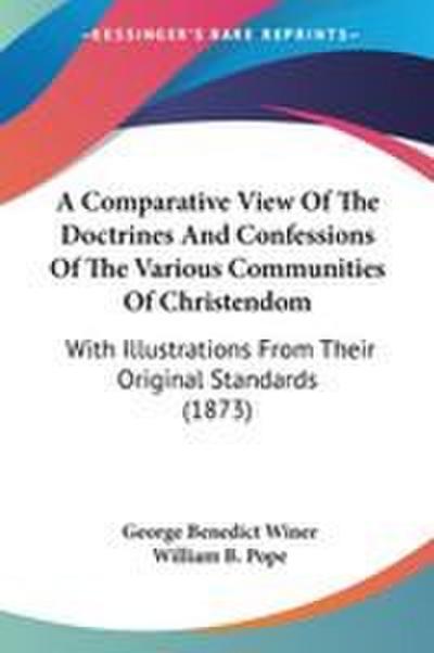 A Comparative View Of The Doctrines And Confessions Of The Various Communities Of Christendom