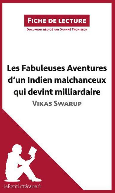 Les Fabuleuses Aventures d’un Indien malchanceux qui devint milliardaire de Vikas Swarup (Fiche de lecture)