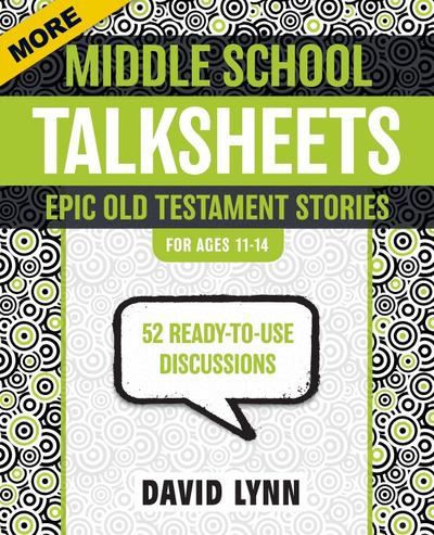 More Middle School TalkSheets, Epic Old Testament Stories