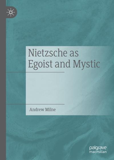 Nietzsche as Egoist and Mystic