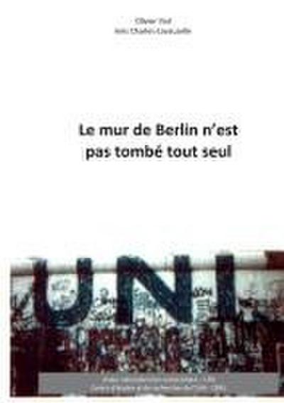 Le mur de Berlin n’est pas tombé tout seul