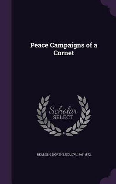 Peace Campaigns of a Cornet