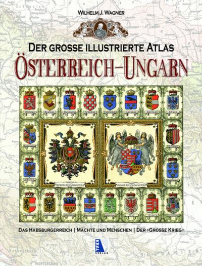 Der große illustrierte Atlas Österreich-Ungarn