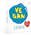 vegan: leben, bewusst - gesund - inspirierend