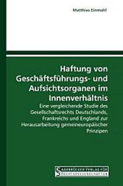Haftung von Geschäftsführungs- und Aufsichtsorganen im Innenverhältnis