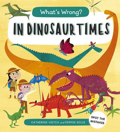 What’s Wrong? In Dinosaur Times