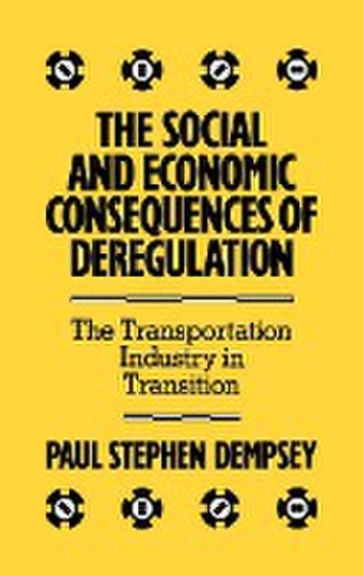 The Social and Economic Consequences of Deregulation