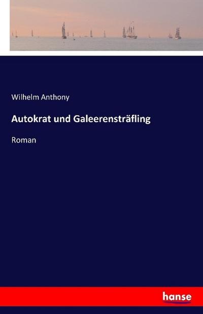 Autokrat und Galeerensträfling