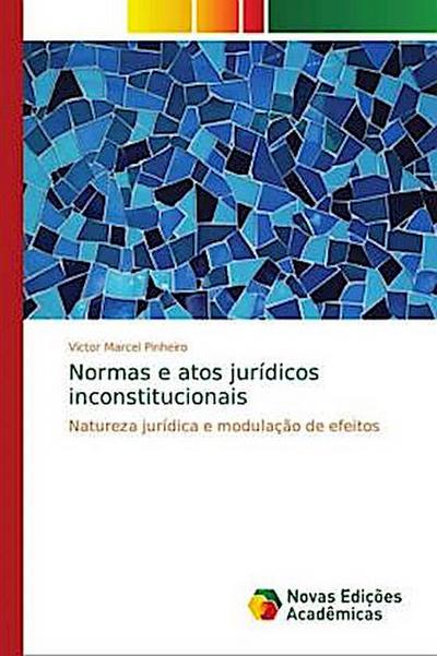 Normas e atos jurídicos inconstitucionais - Victor Marcel Pinheiro