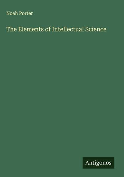 The Elements of Intellectual Science