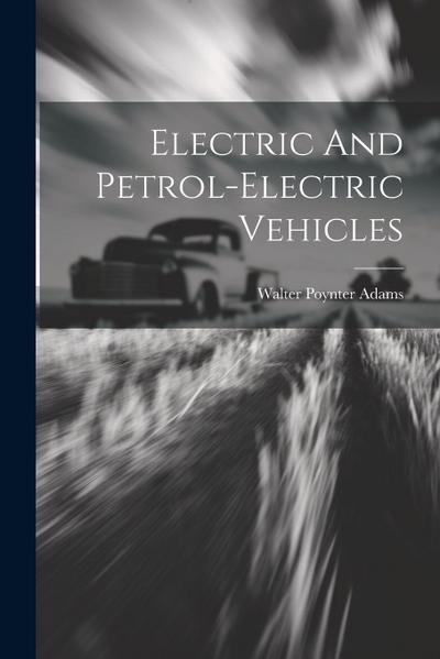 Electric And Petrol-electric Vehicles