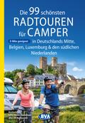 Die 99 schönsten Radtouren für Camper in Deutschlands Mitte, Belgien, Luxemburg und den südlichen Niederlanden E-Bike geeignet, mit GPX-Tracks-Download