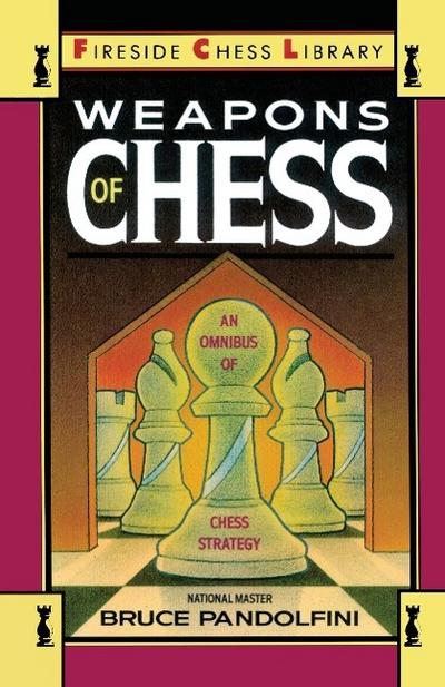 Weapons of Chess: An Omnibus of Chess Strategies